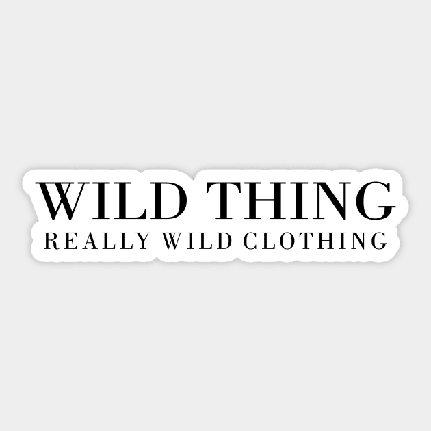 Wild Thing Really Wild Clothing Sticker by liamMarone
